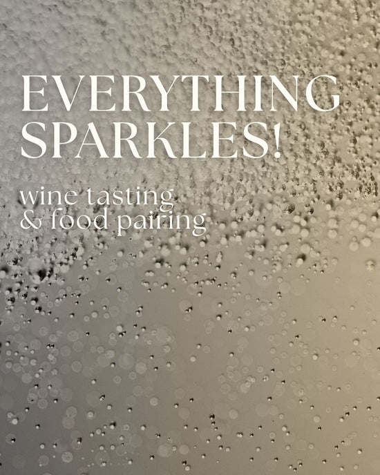 Everything Sparkles Wine Tasting & Food Pairing